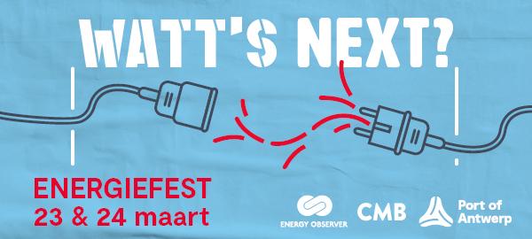 Watt’s Next? EnergieFest over de energie van morgen in de haven van Antwerpen (23/24 maart)