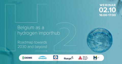 Webinar - Belgium as a hydrogen import hub / Roadmap towards 2030 and beyond